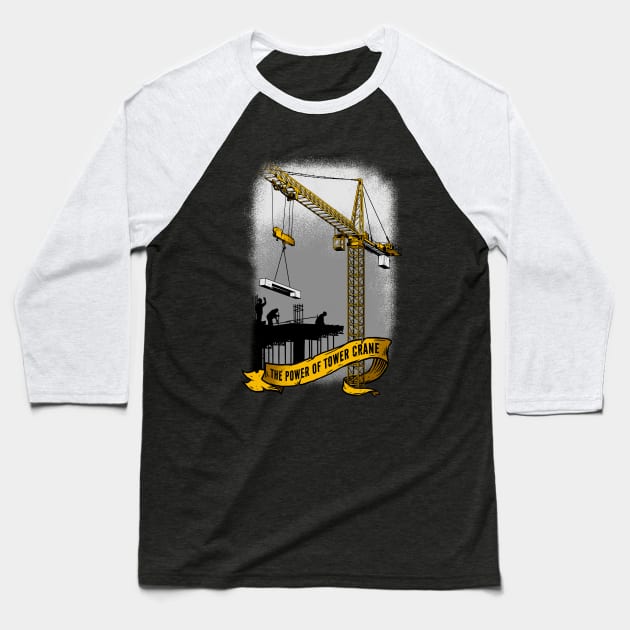 The Power Of Tower Crane Baseball T-Shirt by damnoverload